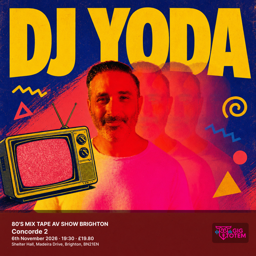 DJ YODA 80'S MIX TAPE AV SHOW BRIGHTON DJ Yoda at Concorde 2 on 6 November 2026 gig poster