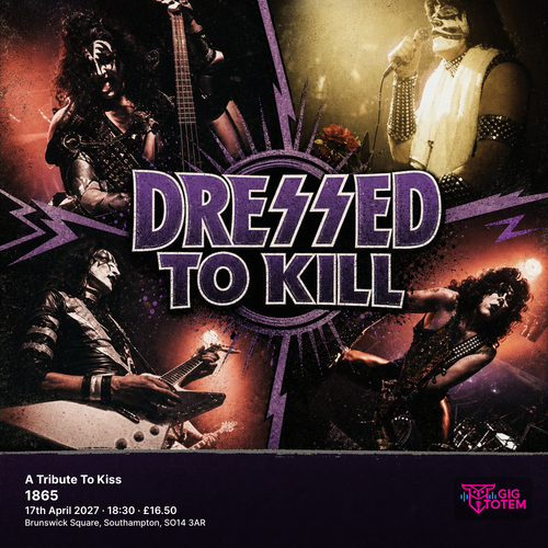 Dressed To Kill - A Tribute To Kiss Dressed to Kill at 1865 on 17 April 2027 gig poster