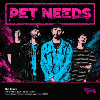 Pet Needs at The Cluny on 18 October 2026 gig poster