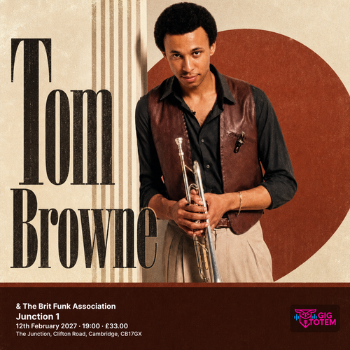 Tom Browne & The Brit Funk Association Tom Browne, The Brit Funk Association at Junction 1 on 12 February 2027 gig poster