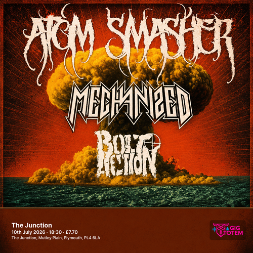 Atom Smasher + Mechanized + Bolt Action at The Junction on 10 July 2026 gig poster