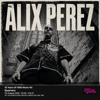 10 Years Of 1985 Music W/ Alix Perez Cesco, Alix Perez at Quarters on 7 August 2026 gig poster