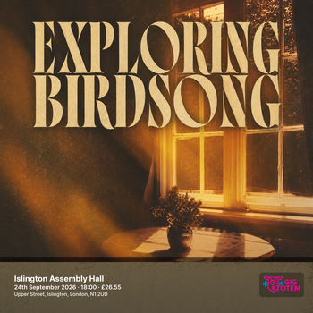 Exploring Birdsong Hailaker at Islington Assembly Hall on 24 September 2026 gig poster
