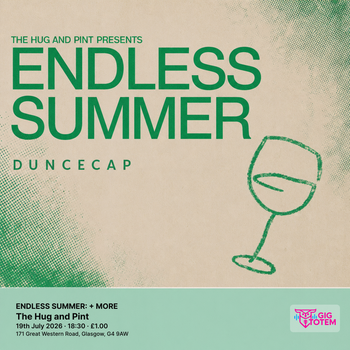 ENDLESS SUMMER: DUNCECAP + MORE Duncecap at The Hug and Pint on 19 July 2026 gig poster