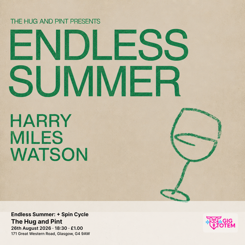 Endless Summer: Harry Miles Watson + Spin Cycle Spin Cycle, Harry Miles Watson at The Hug and Pint on 26 August 2026 gig poster