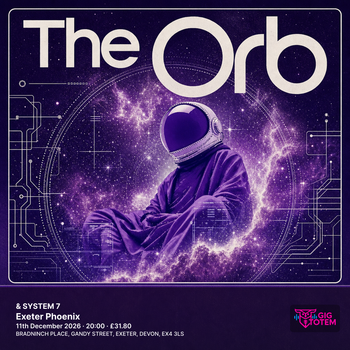 THE ORB & SYSTEM 7 The Orb, System 7 at Exeter Phoenix on 11 December 2026 gig poster