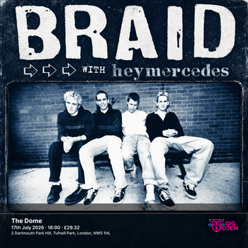 Braid & Hey Mercedes at The Dome on 17 July 2026 gig poster
