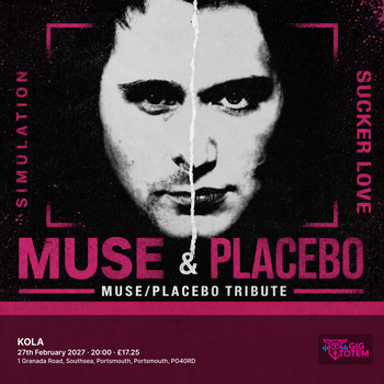 Simulation Muse & Sucker Love:MUSE/PLACEBO Tribute at KOLA on 27 February 2027 gig poster