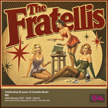 The Fratellis - Celebrating 20 years of Costello Music The Fratellis, The Gulps at NX on 26 February 2027 gig poster