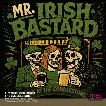 Mr. Irish Bastard's Two Night Stand in Dublin Mr. Irish Bastard at THE COBBLESTONE on 24 July 2026 gig poster