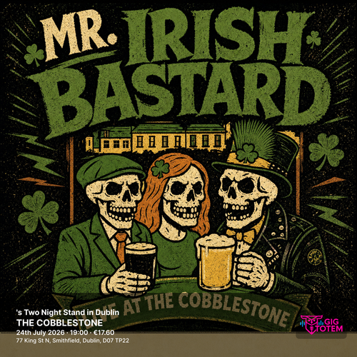Mr. Irish Bastard's Two Night Stand in Dublin Mr. Irish Bastard at THE COBBLESTONE on 24 July 2026 gig poster