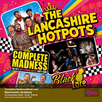The Lancashire Hotpots/Complete Madness/Black Lace The Lancashire Hotpots, Black Lace at Manchester Academy on 5 December 2026 gig poster
