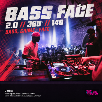 Bass Face 2.0 // 360° // 140, Bass, Grime - FREE at Gorilla on 7 August 2026 gig poster
