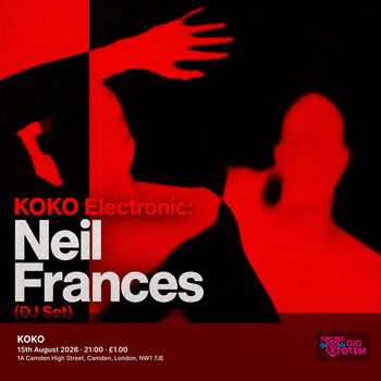 KOKO Electronic: Neil Frances (DJ Set) at KOKO on 15 August 2026 gig poster