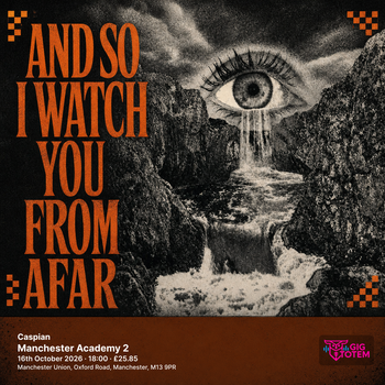 And So I Watch You From Afar + Caspian And So I Watch You From Afar, Caspian at Academy 2 on 16 October 2026 gig poster