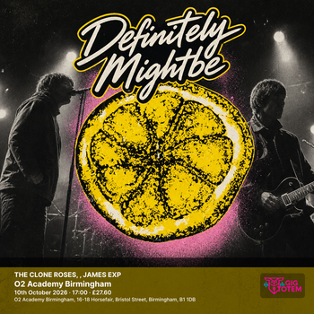 THE CLONE ROSES, DEFINITELY MIGHTBE, JAMES EXP Definitely Mightbe, The James Experience at O2 Academy Birmingham on 10 October 2026 gig poster