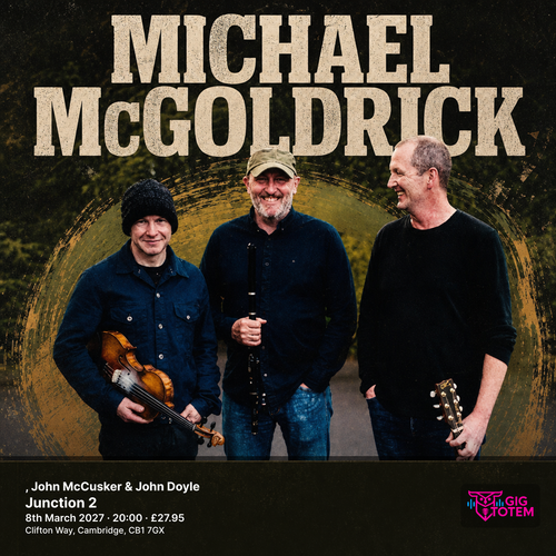 Michael Mcgoldrick, John McCusker & John Doyle Michael McGoldrick, John McCusker at Junction 2 on 8 March 2027 gig poster