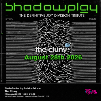 Shadowplay: The Definitive Joy Division Tribute Shadowplay at The Cluny on 28 August 2026 gig poster