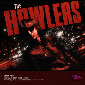 The Howlers at Bush Hall on 12 March 2027 gig poster