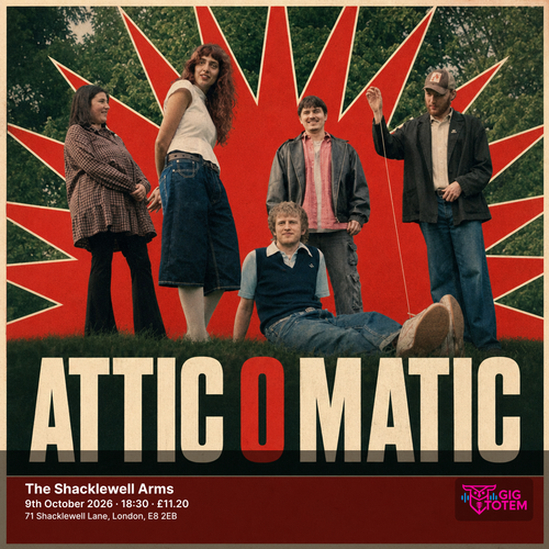 Atticomatic ATTIC O MATIC at Shacklewell Arms on 9 October 2026 gig poster