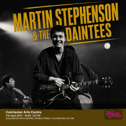 MARTIN STEPHENSON & THE DAINTEES Martin Stephenson and The Daintees at Colchester Arts Centre on 11 April 2027 gig poster
