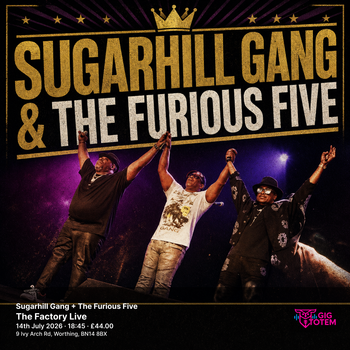 Sugarhill Gang + The Furious Five The Sugarhill Gang & The Furious Five, The Furious Five at The Factory Live on 14 July 2026 gig poster