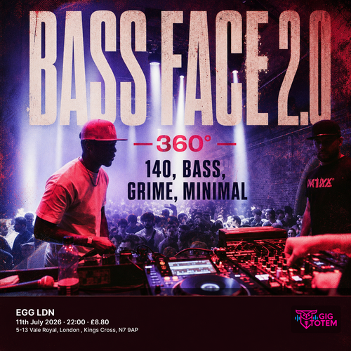 Bass Face 2.0 // 360° // 140, Bass, Grime, Minimal at EGG LDN on 11 July 2026 gig poster