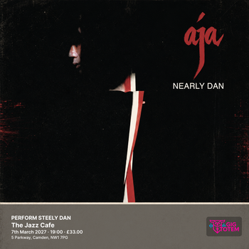 NEARLY DAN PERFORM STEELY DAN Nearly Dan at The Jazz Cafe on 7 March 2027 gig poster