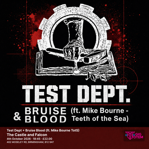 Test Dept + Bruise Blood  (ft. Mike Bourne TotS) Test Dept., Teeth of the Sea at The Castle and Falcon on 4 October 2026 gig poster