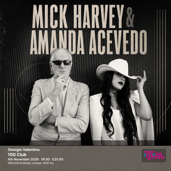 Mick Harvey & Amanda Acevedo + Georgio Valentino Mick Harvey & Amanda Acevedo, Mick Harvey at 100 Club on 4 November 2026 gig poster