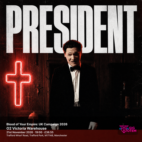 PRESIDENT - Blood of Your Empire: UK Campaign 2026 PRESIDENT, vianova at O2 Victoria Warehouse on 21 November 2026 gig poster