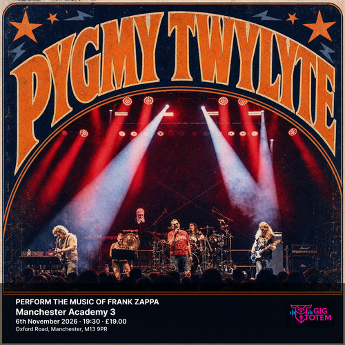 Pygmy Twylyte - PERFORM THE MUSIC OF FRANK ZAPPA Pygmy Twylyte at Manchester Academy 3 on 6 November 2026 gig poster