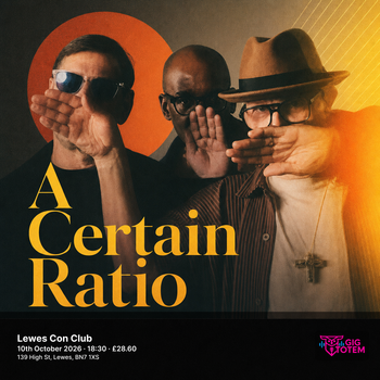A CERTAIN RATIO at Lewes Con Club on 10 October 2026 gig poster