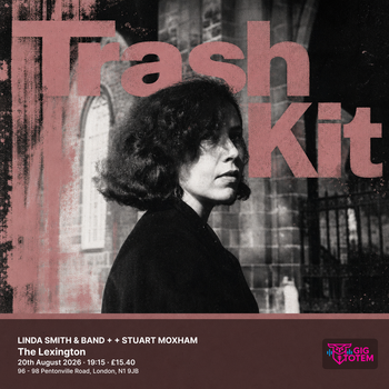 LINDA SMITH & BAND + TRASH KIT + STUART MOXHAM Stuart Moxham, Trash Kit at The Lexington on 20 August 2026 gig poster