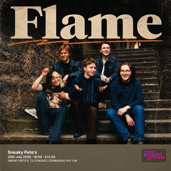 Flame at Sneaky Pete's on 29 July 2026 gig poster