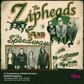 The Zipheads & The Speedways at Bedford Esquires The Zipheads, The Speedways at Esquires on 14 August 2026 gig poster