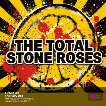 The Total Stone Roses & Oaysis Live Oaysis, The Total Stone Roses at The Hairy Dog on 17 July 2026 gig poster