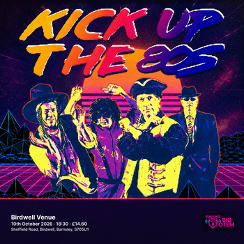 Kick Up The 80'S KICK UP THE 80s at Birdwell Venue on 10 October 2026 gig poster