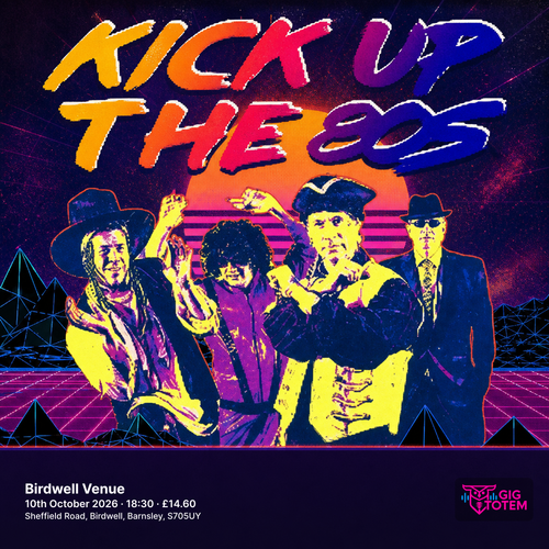 Kick Up The 80'S KICK UP THE 80s at Birdwell Venue on 10 October 2026 gig poster