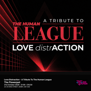 Love Distraction - A Tribute To The Human League Love distrACTION (Human League Tribute) at The Flowerpot on 31 October 2026 gig poster