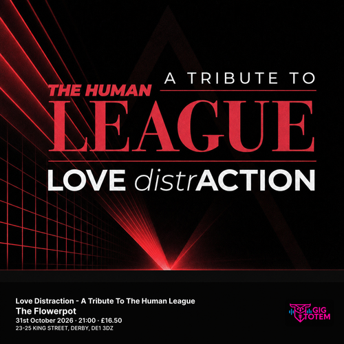 Love Distraction - A Tribute To The Human League Love distrACTION (Human League Tribute) at The Flowerpot on 31 October 2026 gig poster