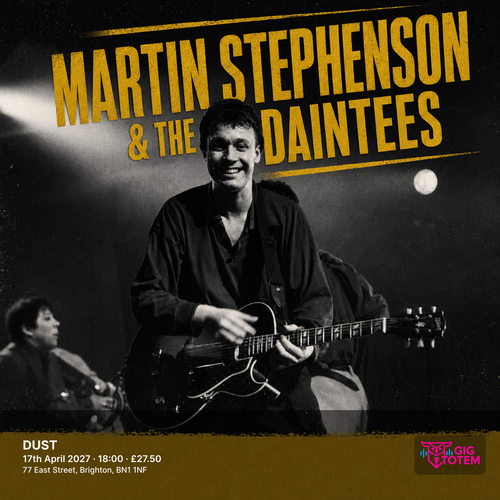 MARTIN STEPHENSON & THE DAINTEES Martin Stephenson and The Daintees at DUST on 17 April 2027 gig poster