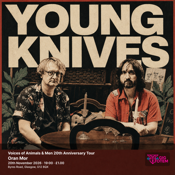 Young Knives - Voices of Animals & Men 20th Anniversary Tour Young Knives, Hot Face at Oran Mor on 20 November 2026 gig poster