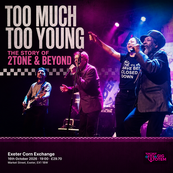 Too Much Too Young - The Story Of 2tone & Beyond at Exeter Corn Exchange on 16 October 2026 gig poster