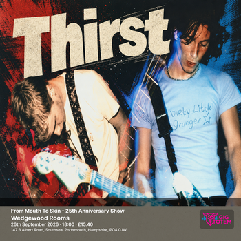 Thirst - From Mouth To Skin - 25th Anniversary Show Thirst at The Wedgewood Rooms on 26 September 2026 gig poster