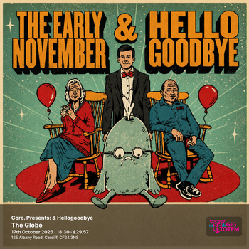 Core. Presents: The Early November & Hellogoodbye The Early November, hellogoodbye at The Globe on 17 October 2026 gig poster