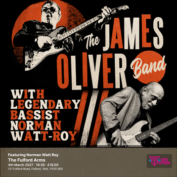 James Oliver Band Featuring Norman Watt Roy James Oliver Band at The Fulford Arms on 4 March 2027 gig poster