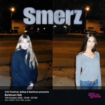 C2C Festival, dollop & Barbican presents: SMERZ Smerz at Barbican Hall on 15 October 2026 gig poster