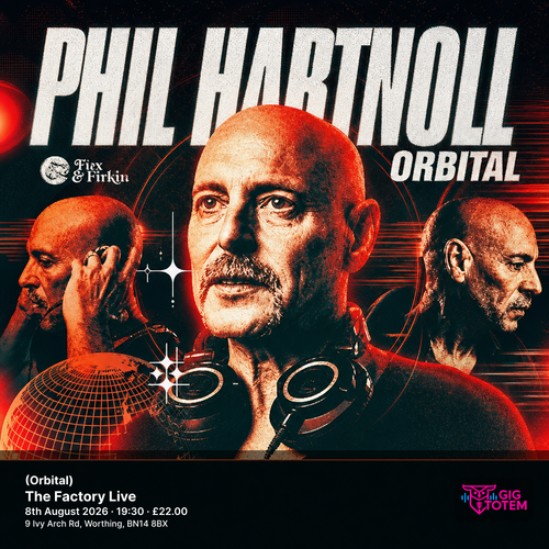 Phil Hartnoll (Orbital) Phil Hartnoll at The Factory Live on 8 August 2026 gig poster