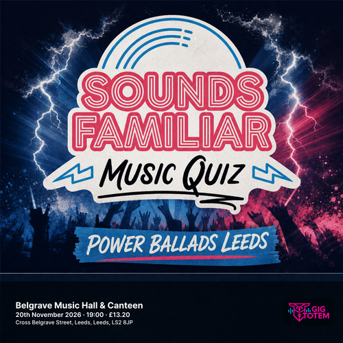 SOUNDS FAMILIAR MUSIC QUIZ - POWER BALLADS LEEDS at Belgrave Music Hall & Canteen on 20 November 2026 gig poster